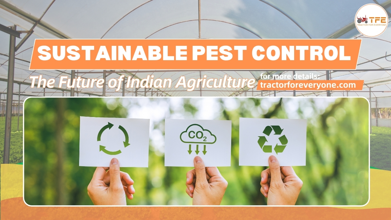 https://tractorforeveryone.com/uploads/blog/1733741485_Sustainable_Pest_Control_The_Future_of_Indian_AgricultureMain__(1).jpg