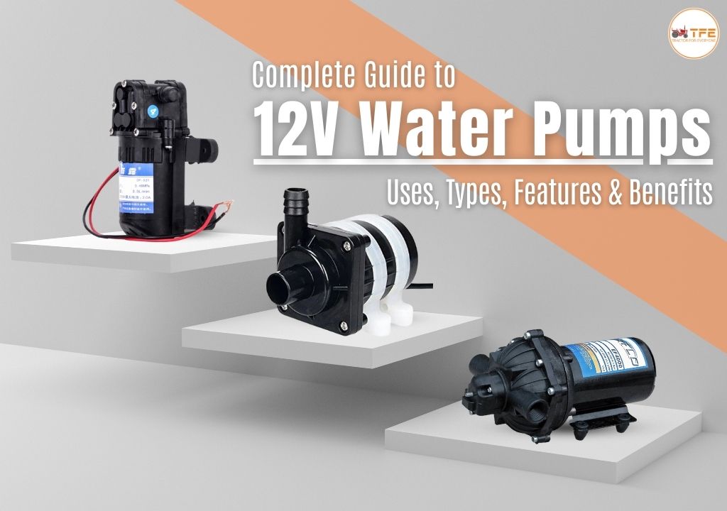 https://tractorforeveryone.com/uploads/blog/1746185521_Complete_Guide_to_12V_Water_Pumps_Uses,_Types,_Features_&_Benefits.jpg