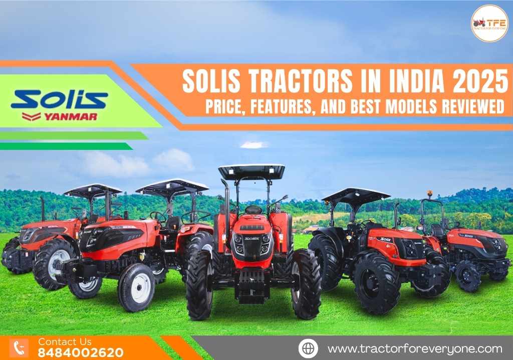 Solis Tractors in India 2025: Price, Features, and Best Models Review