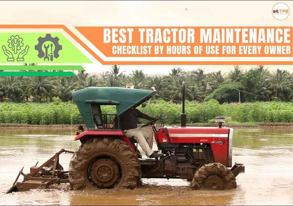 Best Tractor Maintenance Checklist by Hours of Use for Every Owner