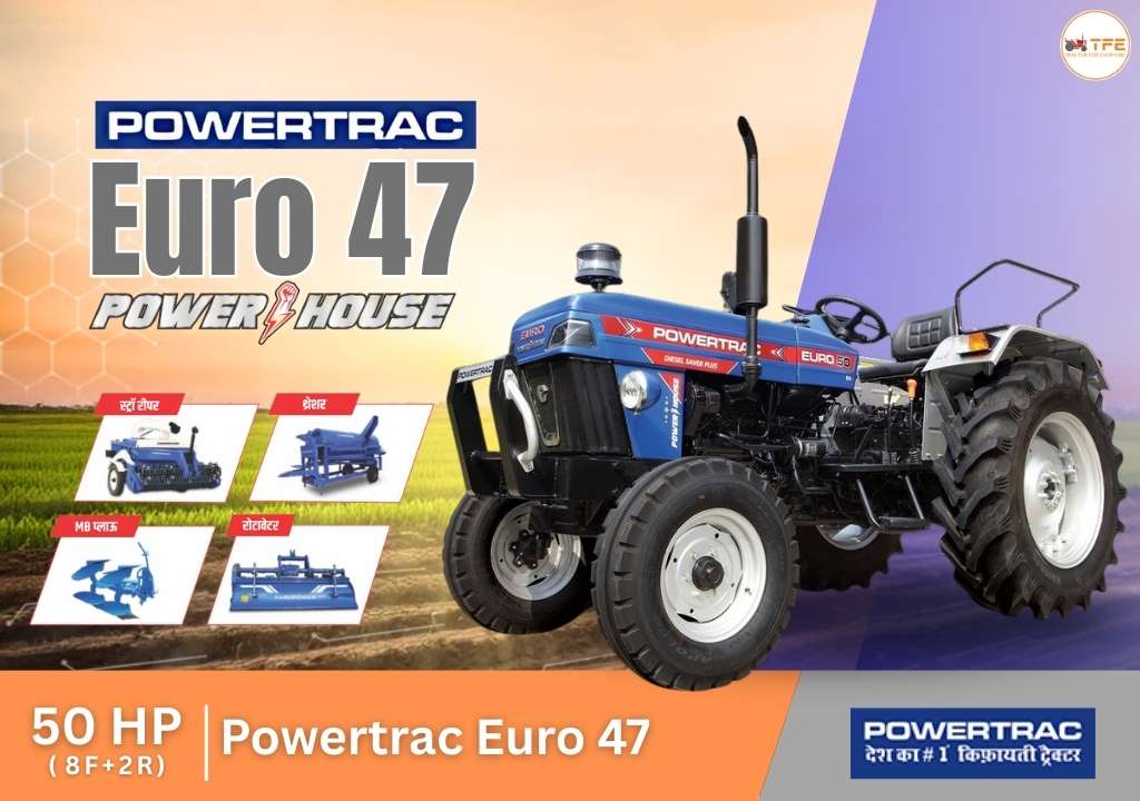 Powertrac Euro 47: Best Efficient Tractor Under ₹8 Lakh for Indian Farmers