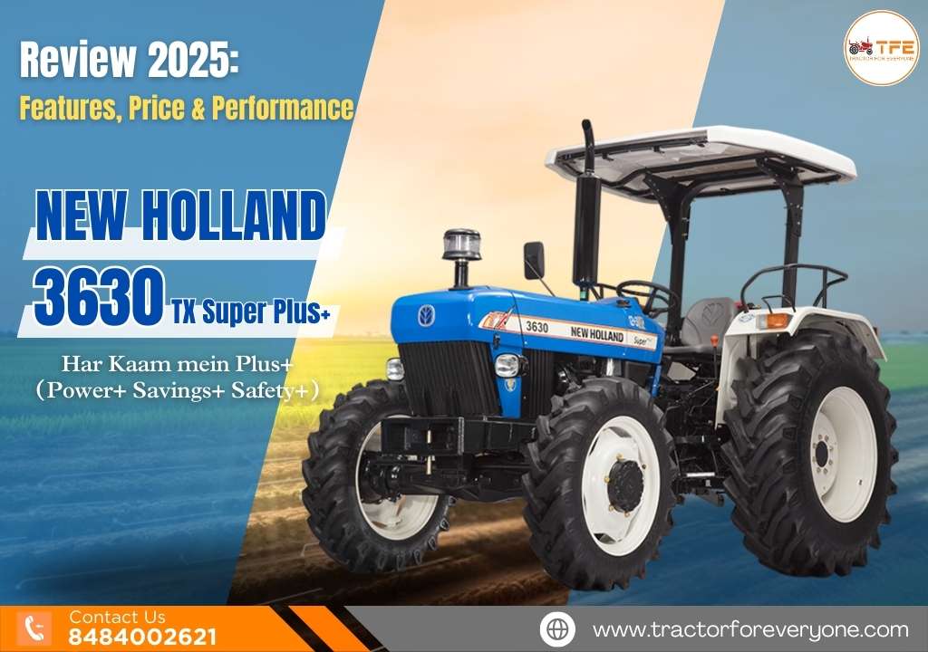 New Holland 3630 TX Super Plus Price 2025 and Review: Best 50 HP Tractor for Indian Farmers