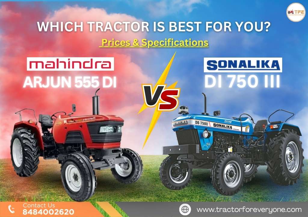Sonalika DI 750 III vs Mahindra Arjun 555 DI: Power, Price and Performance Compared