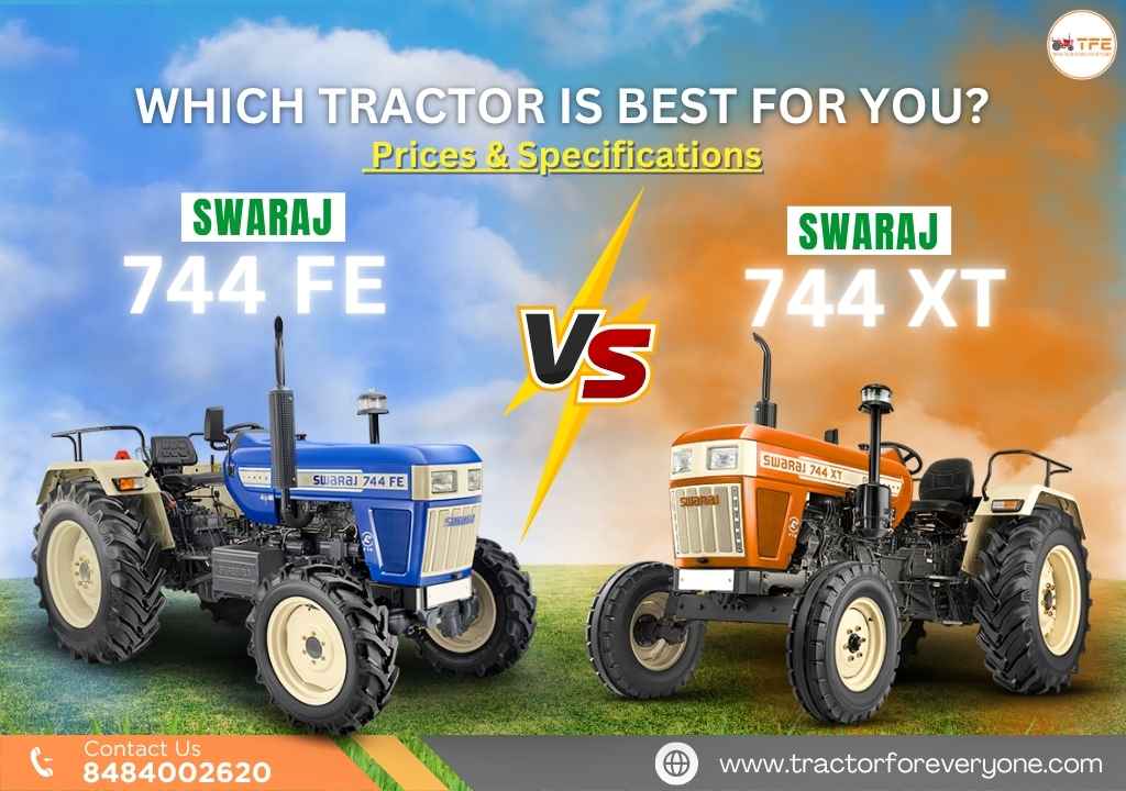 New Swaraj 744 FE vs Swaraj 744 XT : On Road Price & Which Model Should You Buy in 2025