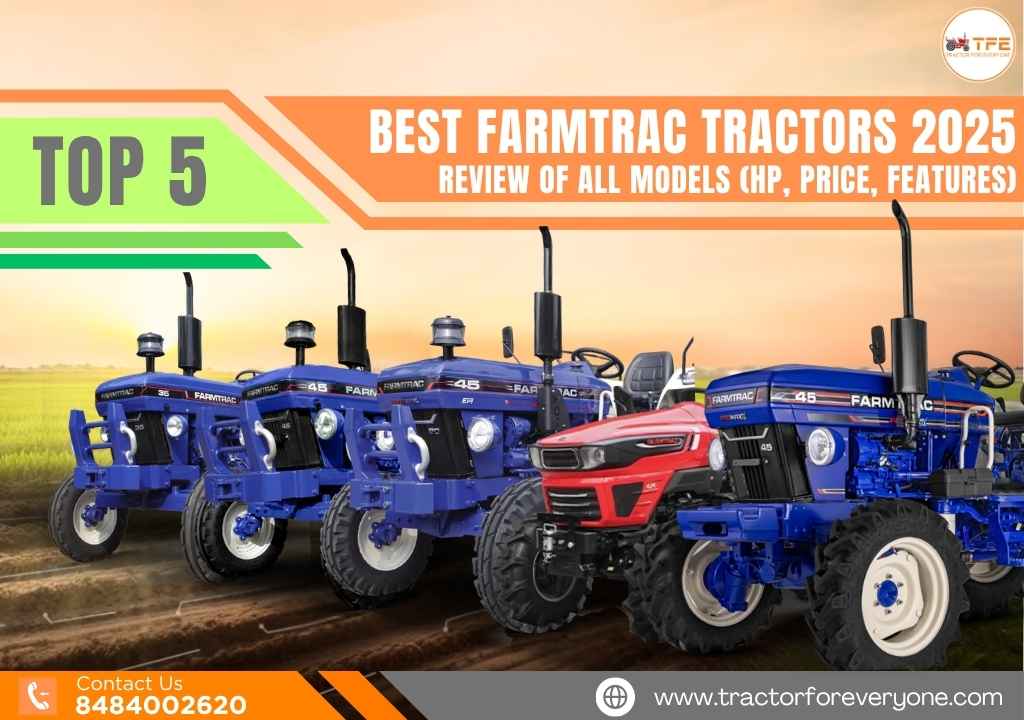 Best Farmtrac Tractors: 2025 Review of All Models (HP, Price, Features) 