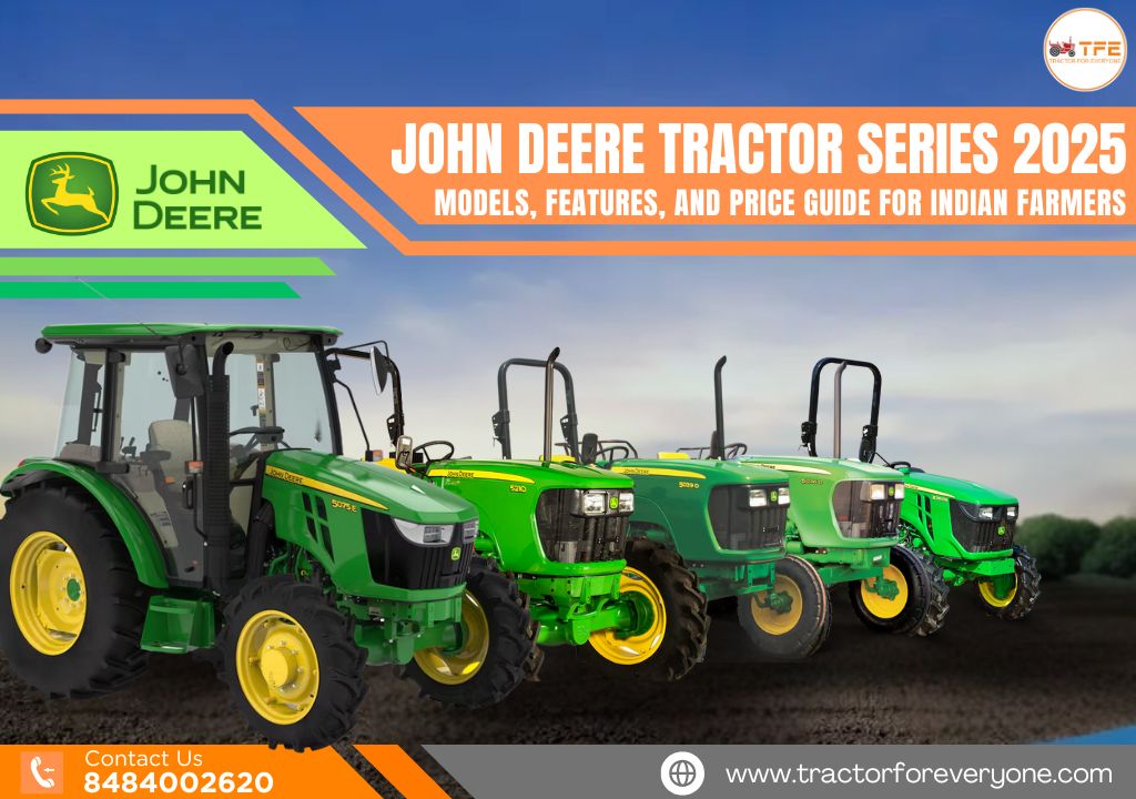 John Deere Tractor Series 2025: Models, Features, and Price Guide for Indian Farmers